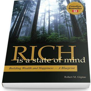 Rich Is a State of Mind: Building Wealth and Happiness - A Blueprint
